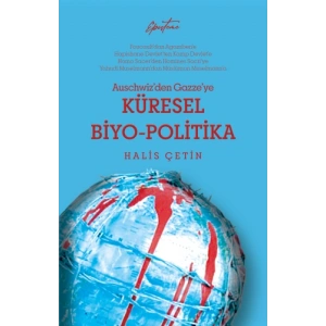 Auschwitzden Gazzeye Küresel Biyo-Politika