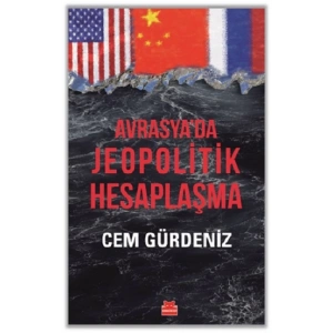 Avrasya’da Jeopolitik Hesaplaşma
