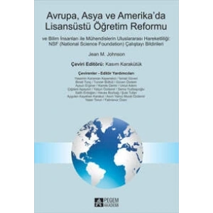 Avrupa, Asya ve Amerikada Lisansüstü Öğretim Reformu ve Bİlim İnsanları ile Mühendislerin Uluslararası Hareketliliği : NSF (National Science Foundation) Çalıştayı Bildirileri