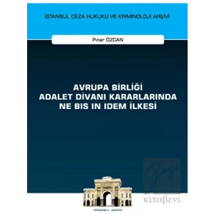 Avrupa Birliği Adalet Divanı Kararlarında Ne Bis in Idem İlkesi