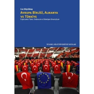 Avrupa Birliği, Almanya ve Türkiye: İlişkilerde Temel Değerler ve Dönüşen Stratejiler