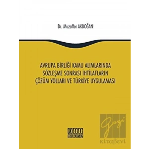 Avrupa Birliği Kamu Alımlarında Sözleşme Sonrası İhtilafların Çözüm Yolları ve Türkiye Uygulaması