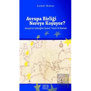 Avrupa Birliği Nereye Koşuyor?