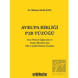 Avrupa Birliği P2B Tüzüğü: Aracı Hizmet Sağlayıcılar ve Arama Motorları İçin Adil ve Şeffaf Platform Kuralları