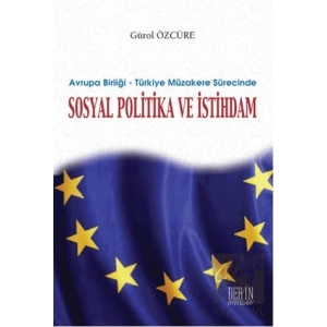 Avrupa Birliği - Türkiye Müzakere Sürecinde Sosyal Politika ve İstihdam