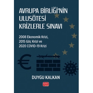 AVRUPA BİRLİĞİ’NİN ULUSÖTESİ KRİZLERLE SINAVI - 2008 Ekonomik Krizi, 2015 Göç Krizi ve 2020 Covid-19 Krizi