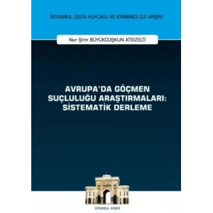 Avrupada Göçmen Suçluluğu Araştırmaları: Sistematik Derleme