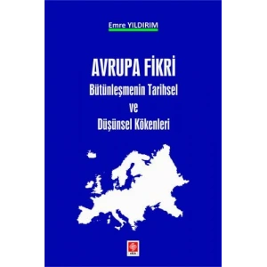 Avrupa Fikri Bütünleşmenin Tarihsel ve Düşünsel Kökenleri Emre Yıldırım