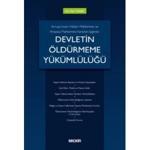 Avrupa İnsan Hakları Mahkemesi ve Anayasa Mahkemesi Kararları Işığında Devletin Öldürmeme Yükümlülüğü