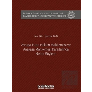 Avrupa İnsan Hakları Mahkemesi ve Anayasa Mahkemesi Kararlarında Nefret Söylemi