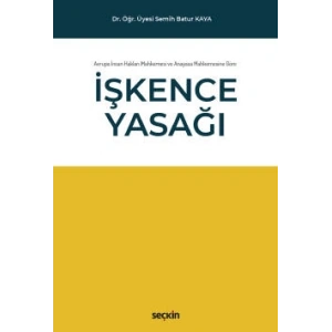 Avrupa İnsan Hakları Mahkemesi ve  Anayasa Mahkemesine Göre İşkence Yasağı
