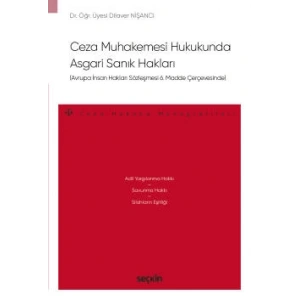 Avrupa İnsan Hakları Sözleşmesi 6. Madde ÇerçevesindeCeza Muhakemesi Hukukunda Asgari Sanık Hakları – Ceza Hukuku Monografileri –