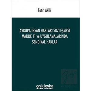 Avrupa İnsan Hakları Sözleşmesi Madde 11 ve Uygulamalarında Sendikal Haklar