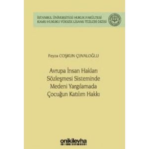 Avrupa İnsan Hakları Sözleşmesi Sisteminde Medeni Yargılamada Çocuğun Katılım Hakkı
