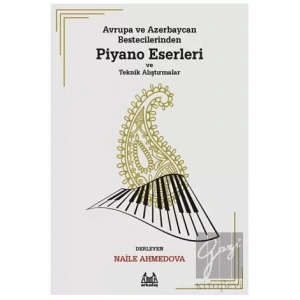 Avrupa ve Azerbaycan Bestecilerinden Piyano Eserleri ve Teknik Alıştırmalar