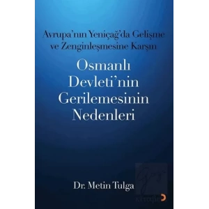 Avrupa’nın Yeniçağ ’da Gelişme ve Zenginleşmesine Karşın Osmanlı Devleti’nin Gerilemesinin Nedenleri