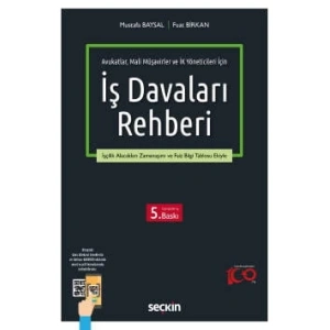 Avukatlar, Mali Müşavirler ve İK Yöneticileri İçinİş Davaları Rehberi İşçilik Alacakları Zamanaşımı ve Faiz Bilgi Tablosu Ekiyle