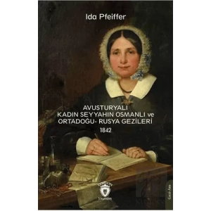 Avusturyalı Kadın Seyyahın Osmanlı ve Ortadoğu- Rusya Gezileri 1842