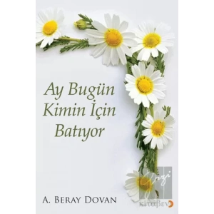 Ay Bugün Kimin İçin Batıyor