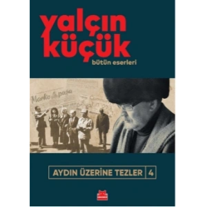 Aydın Üzerine Tezler 4 - Bütün Eserleri