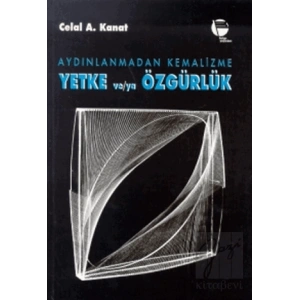 Aydınlanmadan Kemalizme Yetke ve/ya Özgürlük