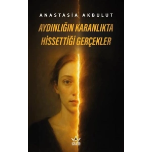 Aydınlığın Karanlıkta Hissettiği Gerçekler