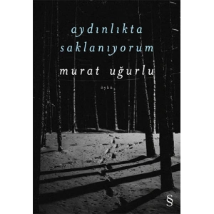 Aydınlıkta  Saklanıyorum