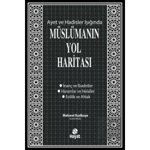 Ayet ve Hadisler Işığında Müslümanın Yol Haritası