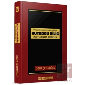 Ayet ve Hadisler Rehberliğinde Kutadgu Bilig Beyitlerinden Seçmeler
