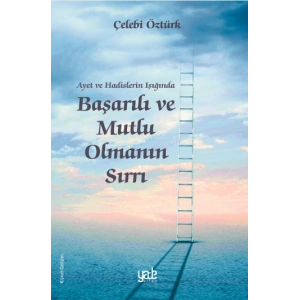 Ayet Ve Hadislerin Işığında Başarılı Ve Mutlu Olmanın Sırları