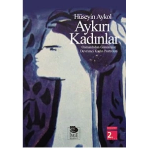 Aykırı Kadınlar - Osmanlıdan Günümüze Devrimci Kadın Portreleri