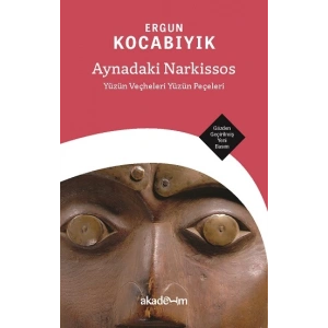 Aynadaki Narkissos: Yüzün Veçheleri Yüzün Peçeleri