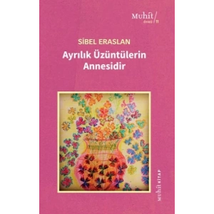 Ayrılık Üzüntülerin Annesidir