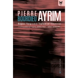 Ayrım: Beğeni Yargısının Toplumsal Eleştirisi