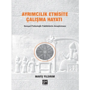 Ayrımcılık Etnisite Çalışma Hayatı Sosyal Psikolojik Faktörlerin Araştırılması-MAVİŞ YILDIRIM