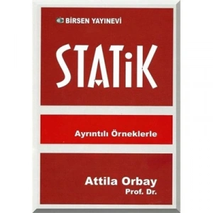 Ayrıntılı Örneklerle Statik / Prof. Dr. Atilla Orbay
