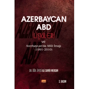 Azerbaycan-ABD İlişkileri ve Azerbaycan’da ABD İmajı (1991-2010)
