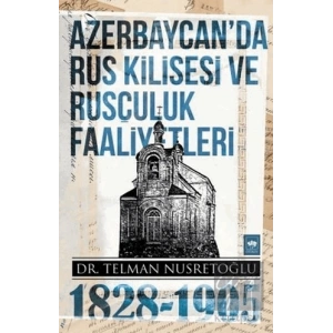 Azerbaycanda Rus Kilisesi ve Rusçuluk Faaliyetleri (1828-1905)