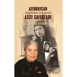 Azerbaycan Edebiyatının Usta Kalemi Azize Caferzade