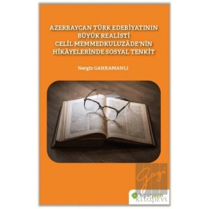 Azerbaycan Türk Edebiyatının Büyük Realisti Celil Memmedkuluzade’nin Hikayelerinde Sosyal Tenkit