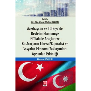 Azerbaycan ve Türkiye’de Devletin Ekonomiye Müdahale Araçları ve Bu Araçların Liberal/Kapitalist ve Sosyalist Ekonomi Yaklaşımları Açısından Etkinliği