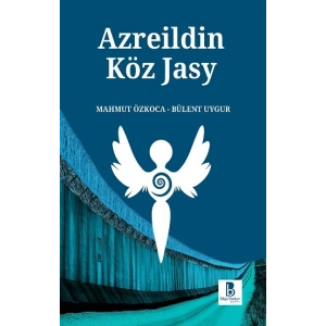 Azreildin Köz Jasy (Azrail’in Göz Yaşı)
