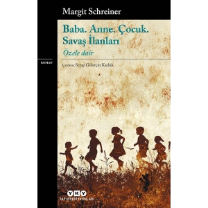 Baba. Anne. Çocuk. Savaş İlanları;Özele Dair