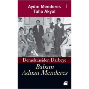 Babam Adnan Menderes Demokrasiden Darbeye