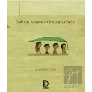 Babam Amazon Ormanları’nda