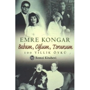 Babam, Oğlum, Torunum 100 Yıllık Öykü