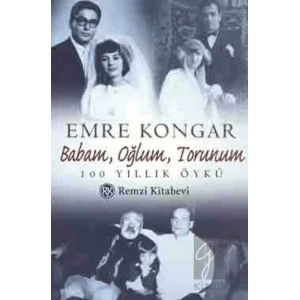 Babam, Oğlum, Torunum 100 Yıllık Öykü