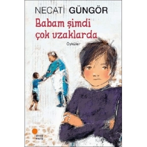 Babam Şimdi Çok Uzaklarda