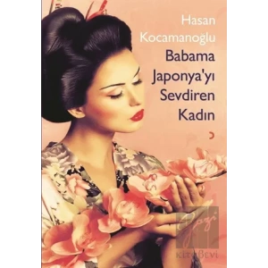 Babama Japonya’yı Sevdiren Kadın