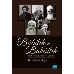 BÂBÎLİK ve BAHÂÎLİK / Tarih – İnanç – İbadet – Gelenek